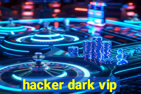 hacker dark vip